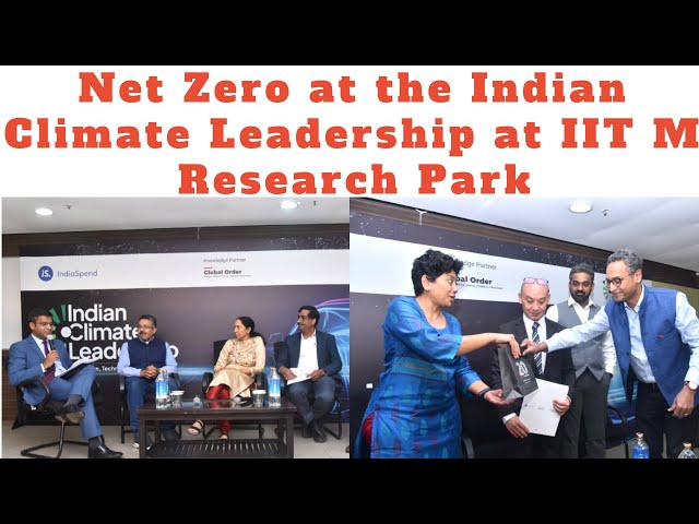 India’s leading scientists, engineers, academia and investors decode India’s race to Net Zero at the Indian Climate Leadership at IIT M Research Park